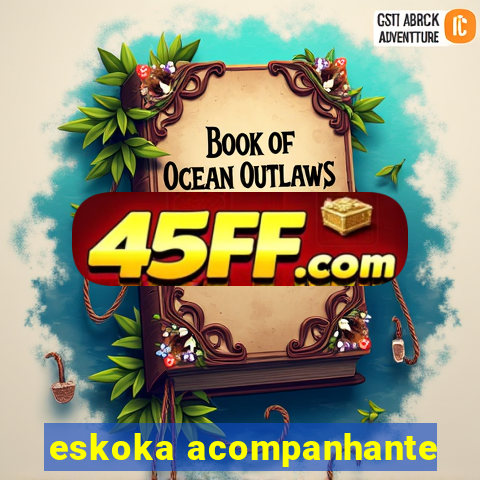 eskoka acompanhante